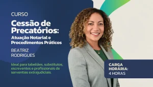 Cessão de Precatórios: Atuação Notarial e Procedimentos Práticos